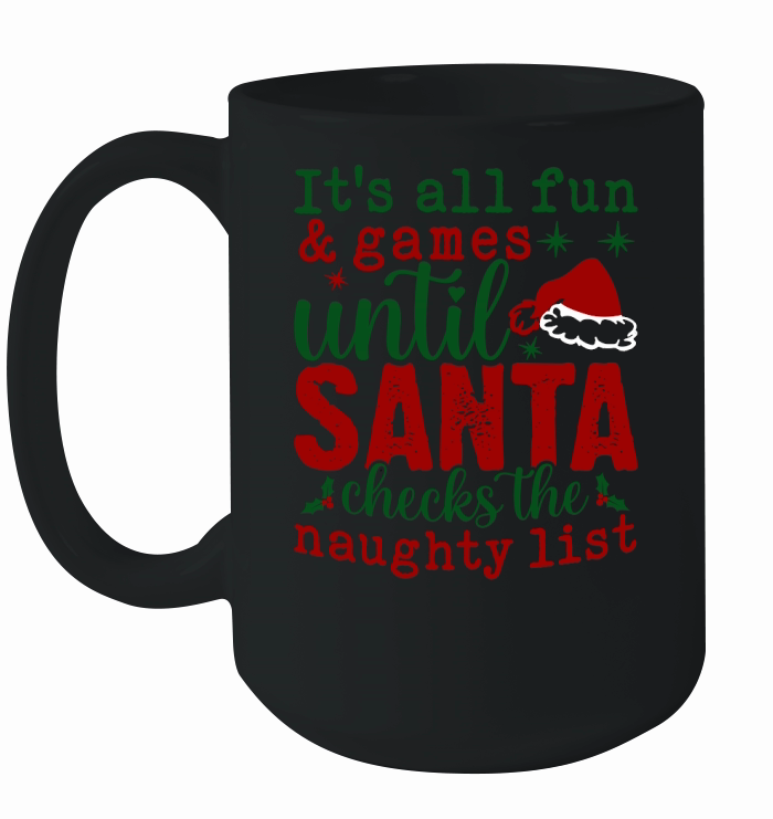 Its all fun and games until Santa checks the naughty list Ceramic Mug