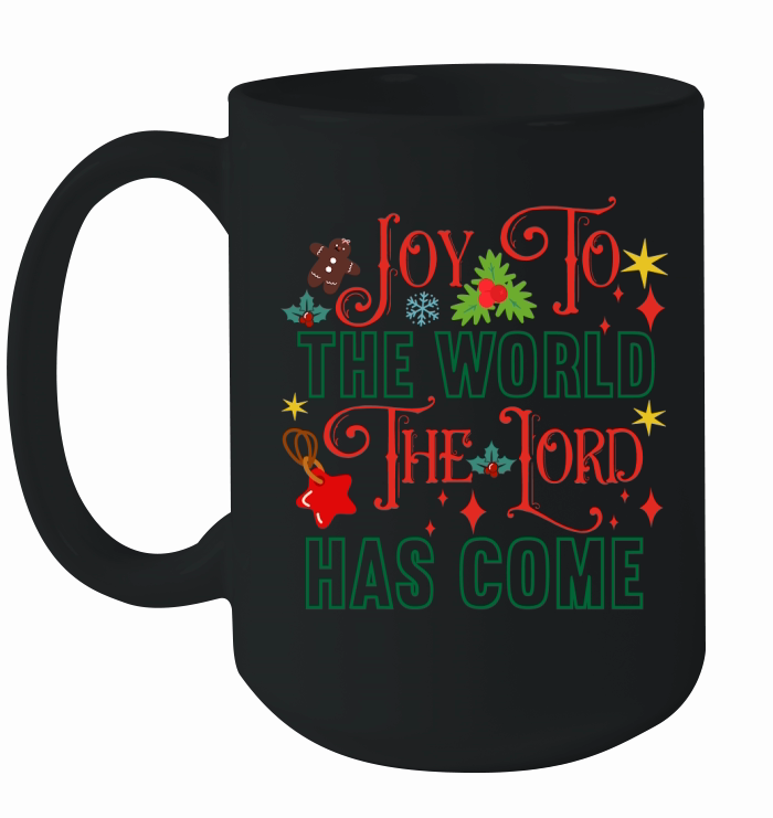 Joy To The World The Lord Has Come Ceramic Mug