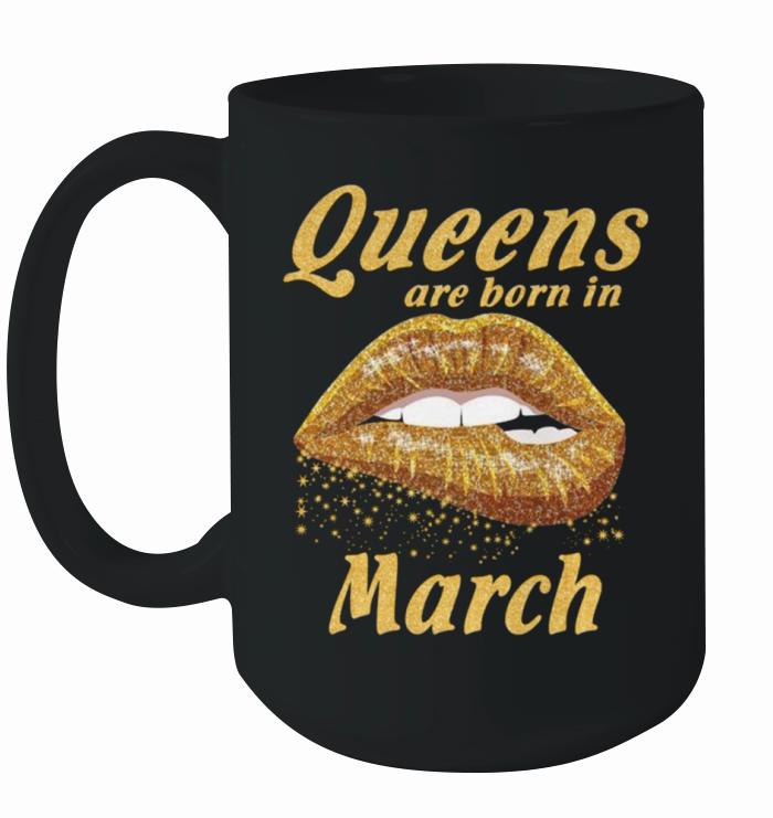 Queens are born in March Ceramic Mug