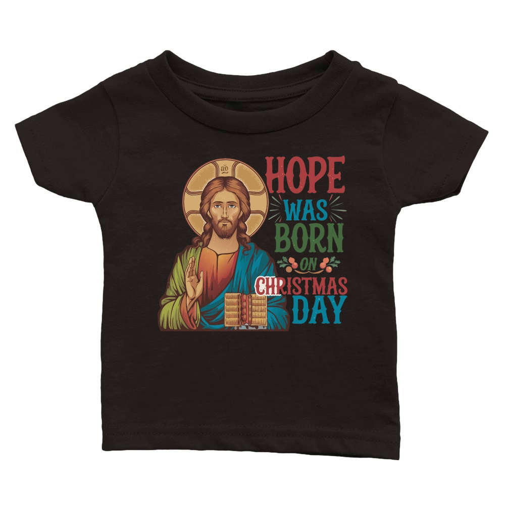 Hope Was Born on Christmas Day Classic Baby Crewneck T-shirt