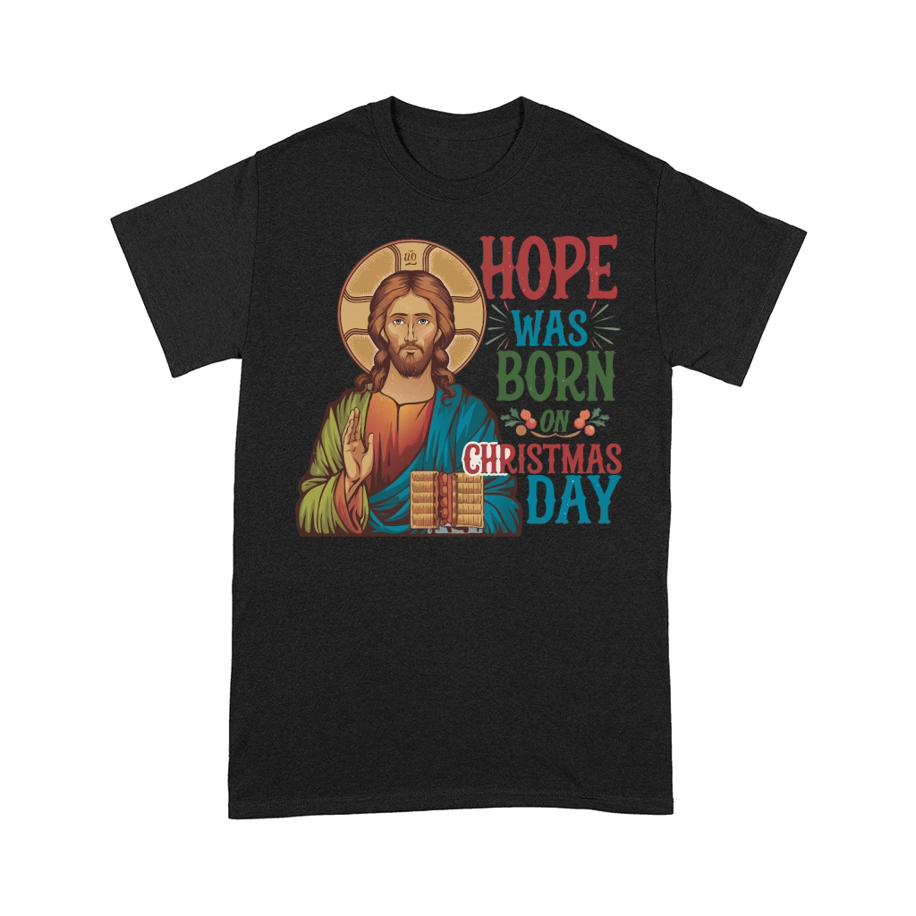 Hope Was Born on Christmas Day Comfort T-shirt