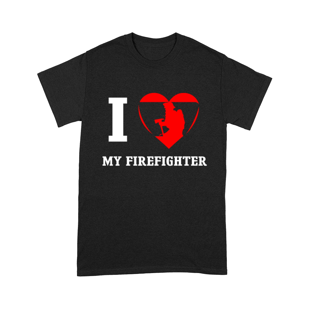 I love my FireFighter Comfort T-shirt