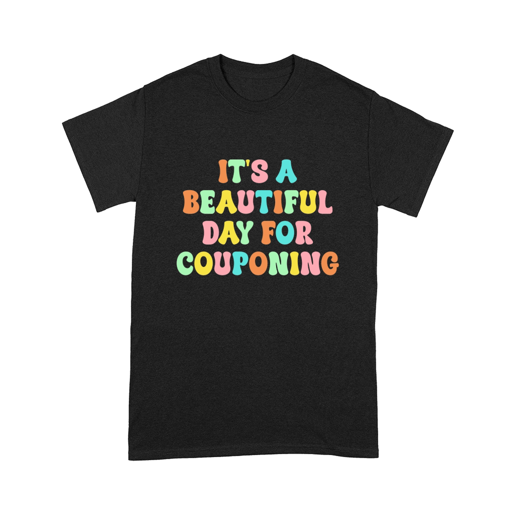 Its A Beautiful Day For Couponing Comfort T-shirt