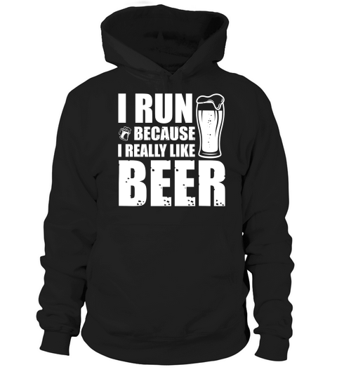I Run Because I Really Like Beer (2) Hoodie Unisex