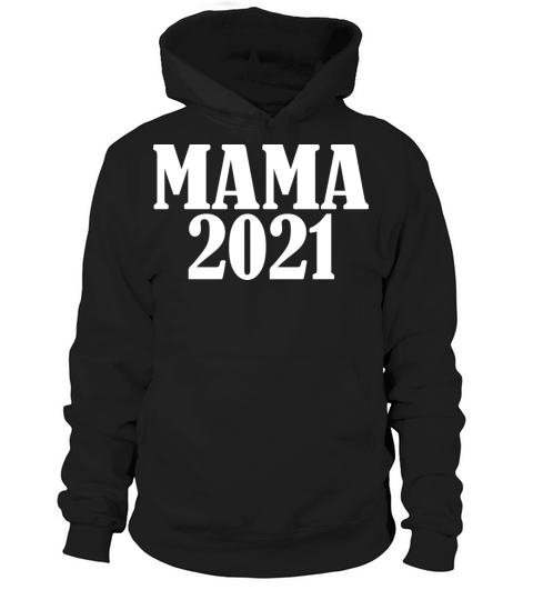 Mama 2021 Hoodie Unisex