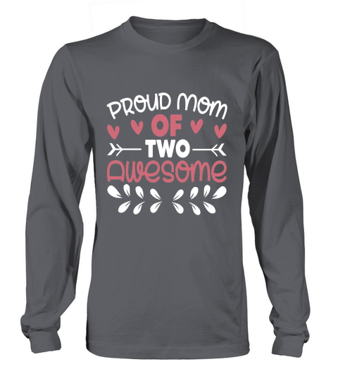 Mothers Day   Proud Mom of Two Awesome Long sleeved Unisex