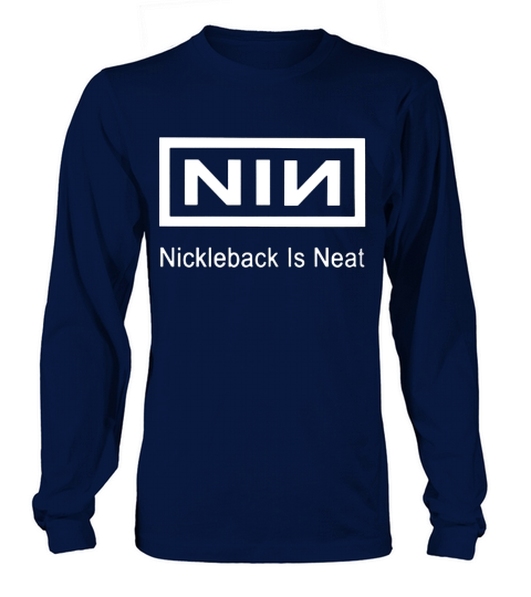 nickelback is neat tshirt Long sleeved Unisex