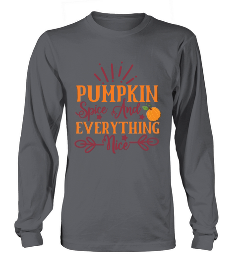 Pumpkin Spice And Everything Nice Long sleeved Unisex