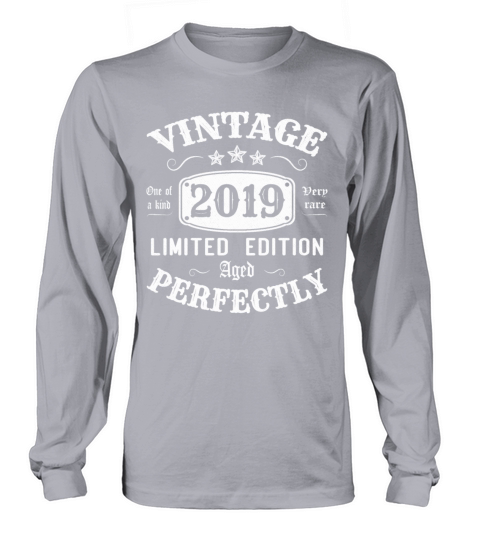 Vintage 2019 Limited Edition Aged Perfectly Long sleeved Unisex