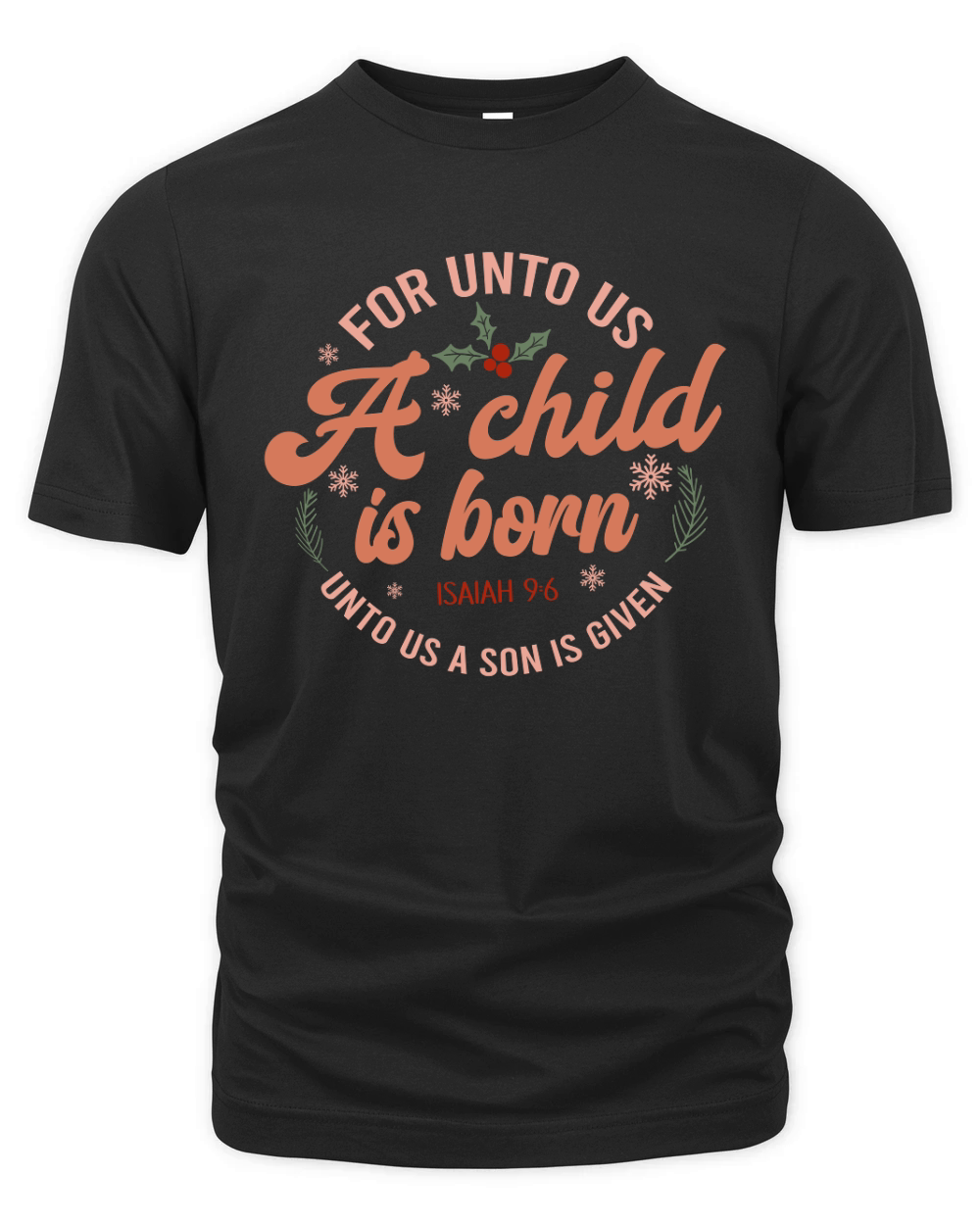 For unto us a child is born Organic Unisex T-shirt