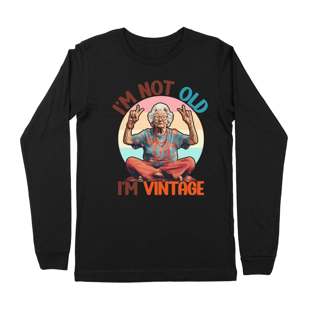 I m Not Old I m Vintage Funny Quotes Premium Long Sleeve