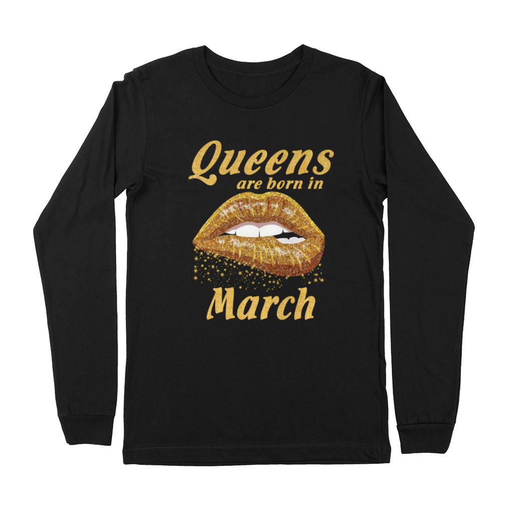 Queens are born in March Premium Long Sleeve