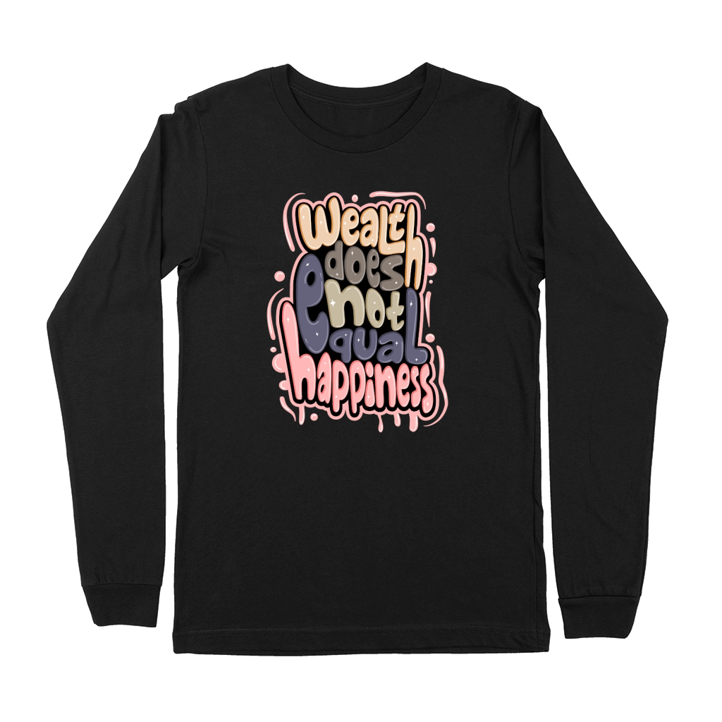 Wealth does not equal happiness Premium Long Sleeve