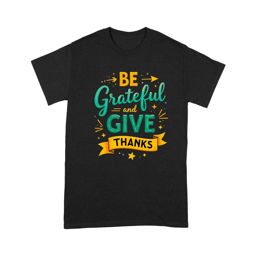 Be Grateful And Give Thanks Motivational 1 Premium T-shirt