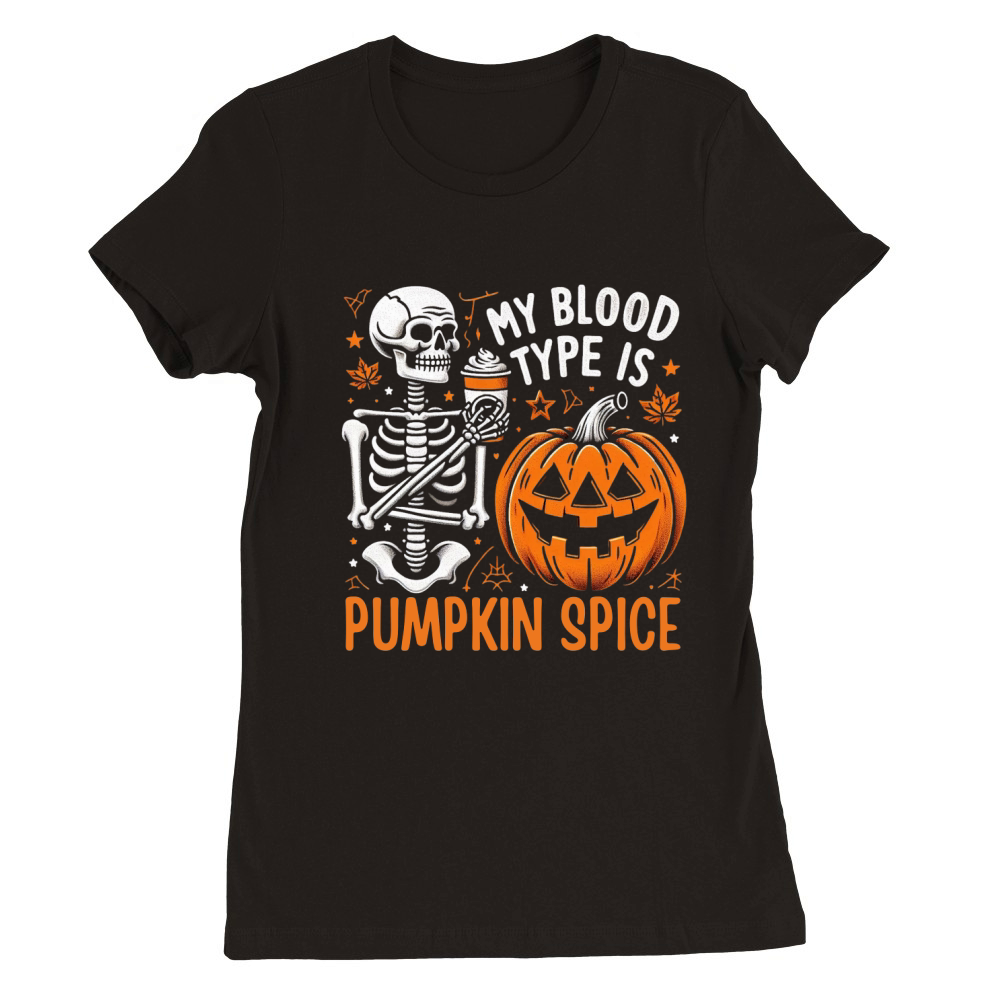 My Blood Type is Pumpkin Spice Premium Womens Crewneck T-shirt