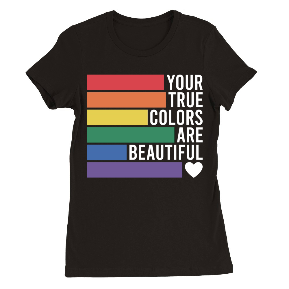 Your true colors are beautiful Premium Womens Crewneck T-shirt