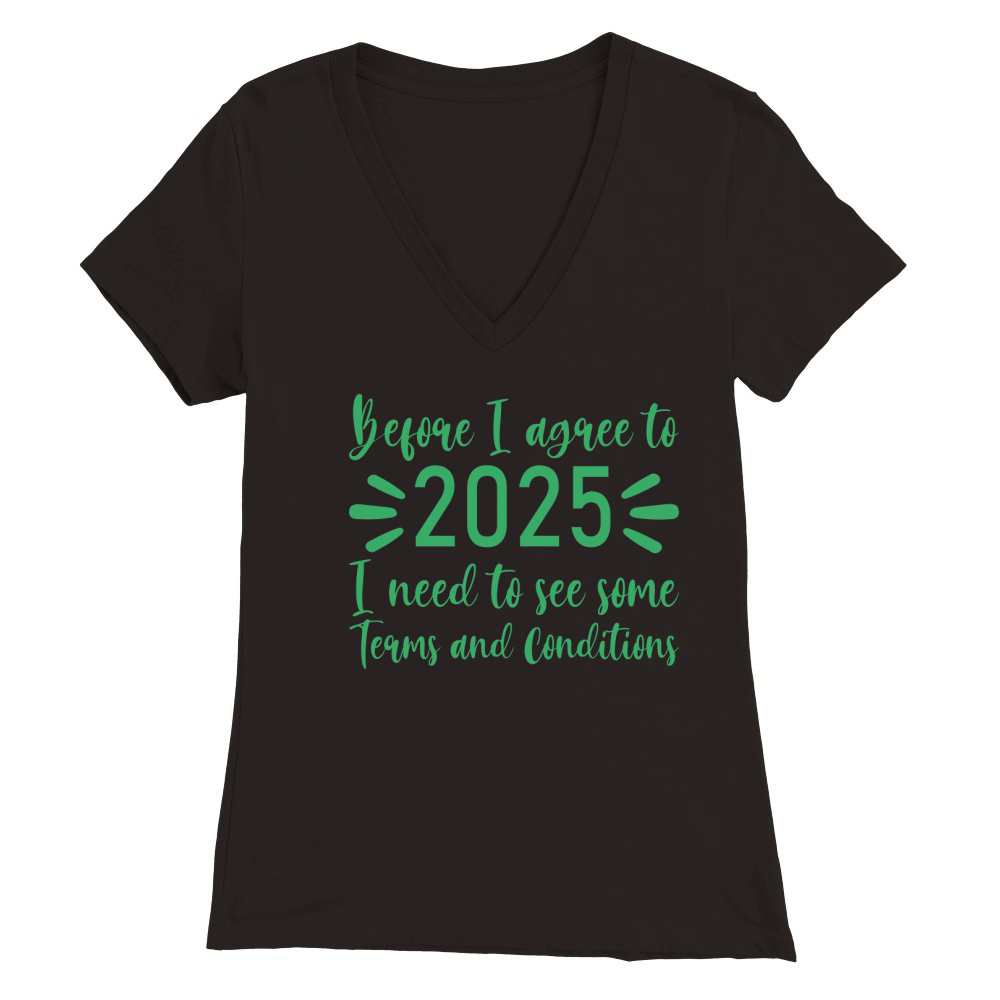 Before I agree to 2025   Green Color Premium Womens V-Neck T-shirt