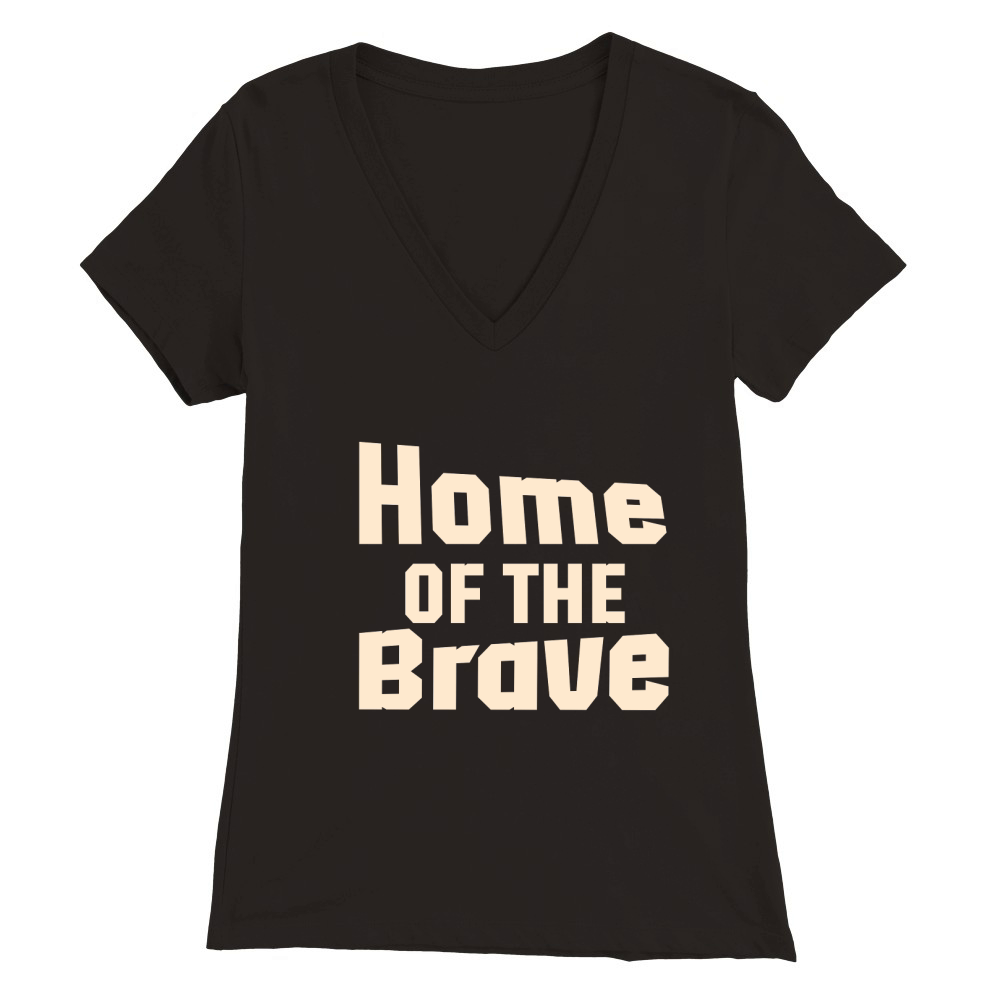 Home Of The Brave Premium Womens V-Neck T-shirt