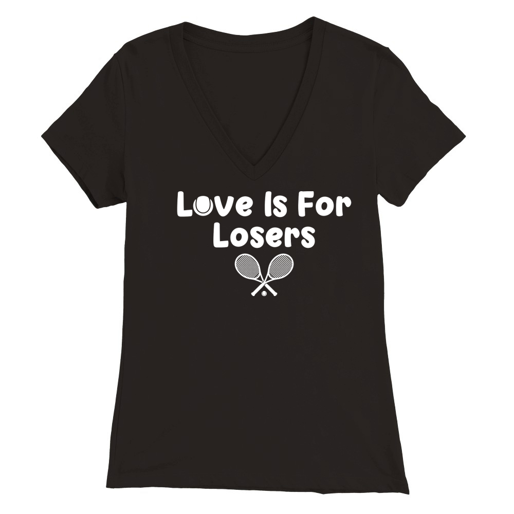 Love is for Losers Tennis Premium Womens V-Neck T-shirt