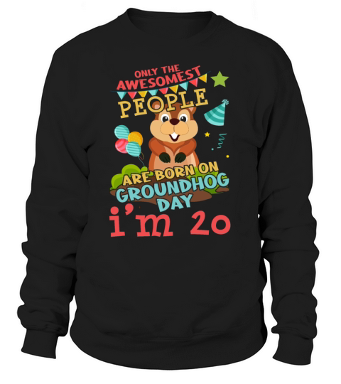 20 Birth Born Groundhog Rodent Happy Groundhog Day Sweatshirt Unisex