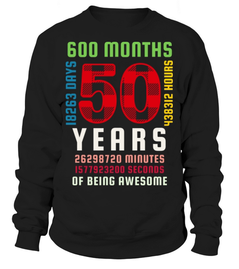 50th Birthday 50 Years Old Vintage 600 Months Sweatshirt Unisex