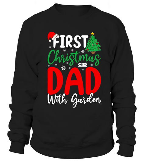 First Christmas As A Dad With Garden Sweatshirt Unisex