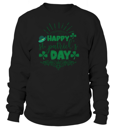 Happy St Patricks Day Sweatshirt Unisex