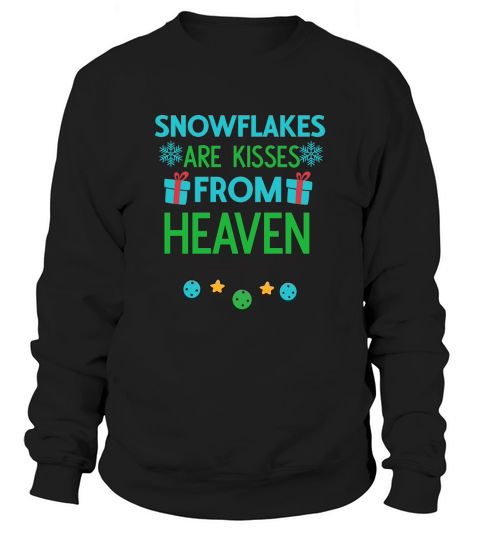 Snowflakes Are Kisses From Heaven Sweatshirt Unisex