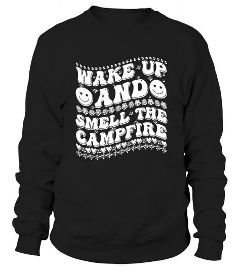 Wake up and smell the campfire 3 Sweatshirt Unisex