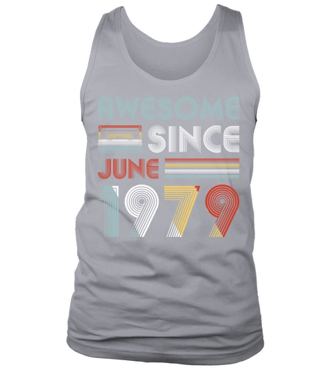 Vintage Awesome Since June 1979 40th Birthday Tank Top Unisex