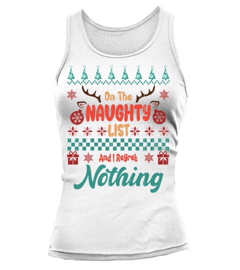 On The Naughty List And I Regret Nothing Ugly Christmas Tank top Woman