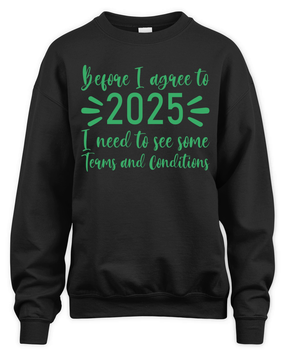 Before I agree to 2025   Green Color Unisex Premium Crewneck Sweatshirt
