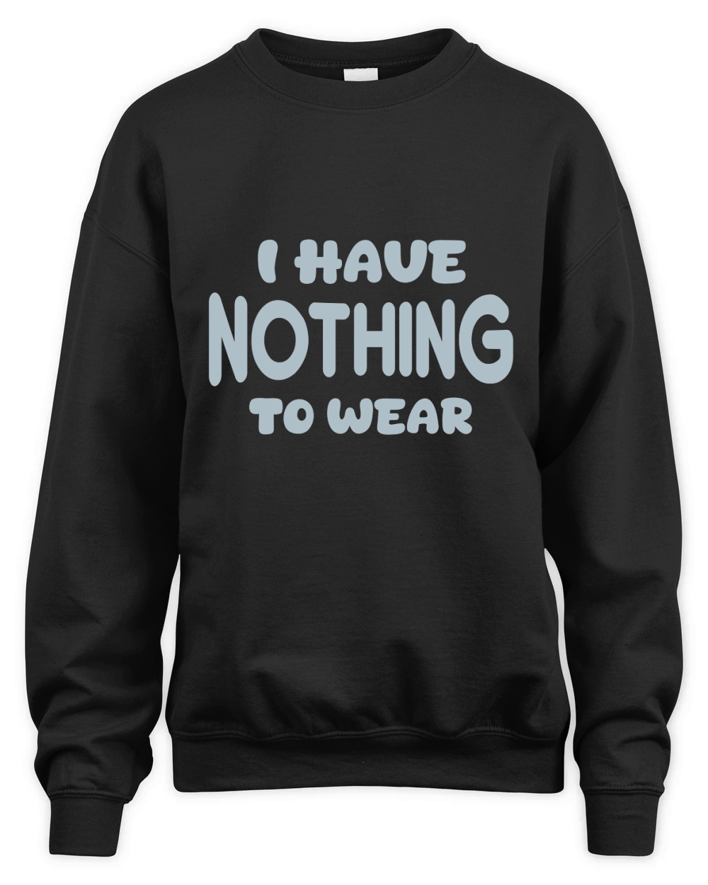 I Have Nothing To Wear Unisex Premium Crewneck Sweatshirt