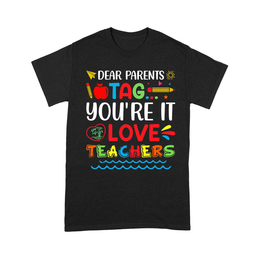 Dear Parents Tag Youre It Love Teachers T Shirt Design (1) Unisex T-Shirt