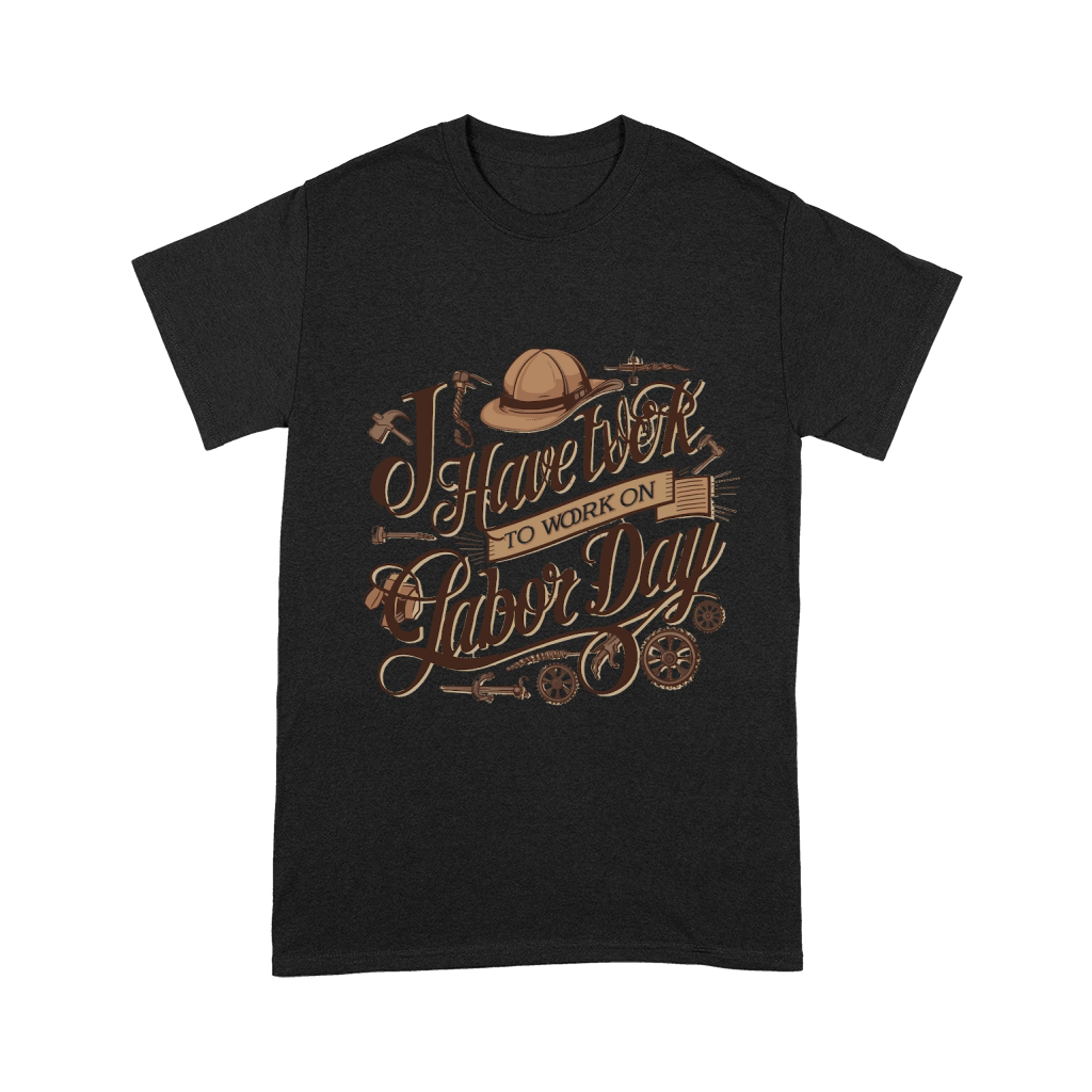 i have work on labor day Unisex T-Shirt