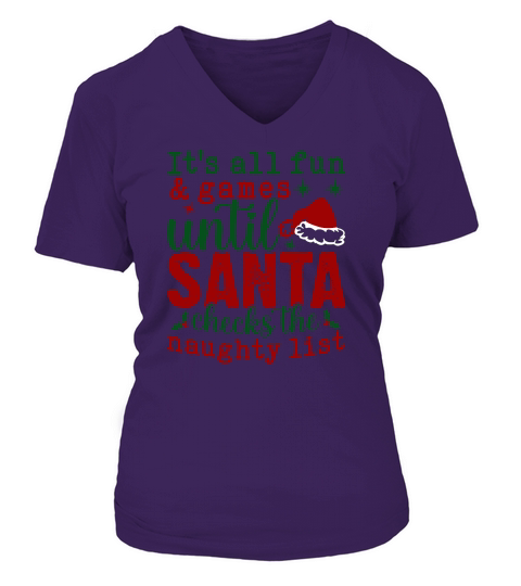 Its all fun and games until Santa checks the naughty list V-neck T-Shirt Woman