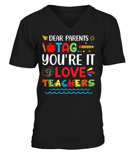 Dear Parents Tag Youre It Love Teachers T Shirt Design (1) V-Neck T-shirt
