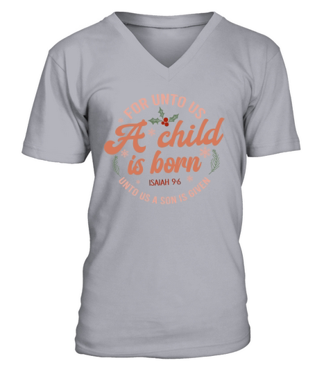 For unto us a child is born V-Neck T-shirt