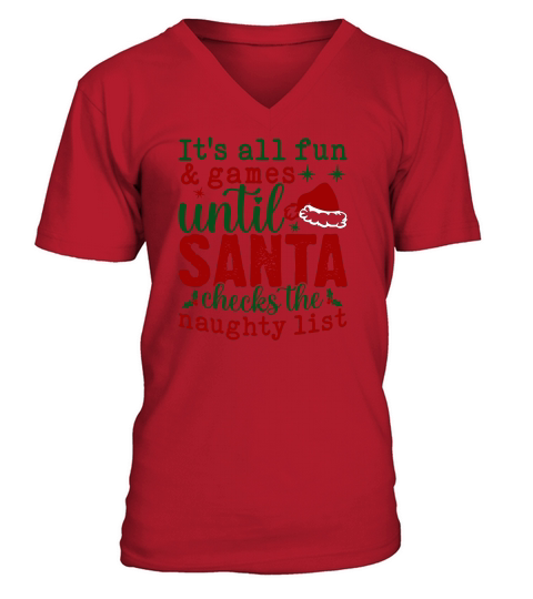 Its all fun and games until Santa checks the naughty list V-Neck T-shirt