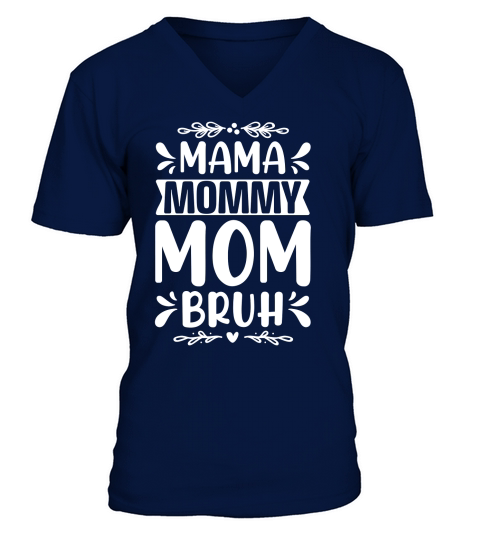 Mama Mommy Mom Bruh (2) V-Neck T-shirt