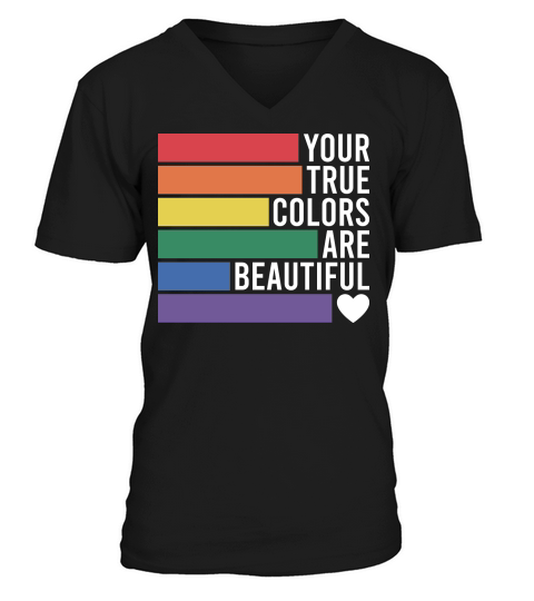 Your true colors are beautiful V-Neck T-shirt