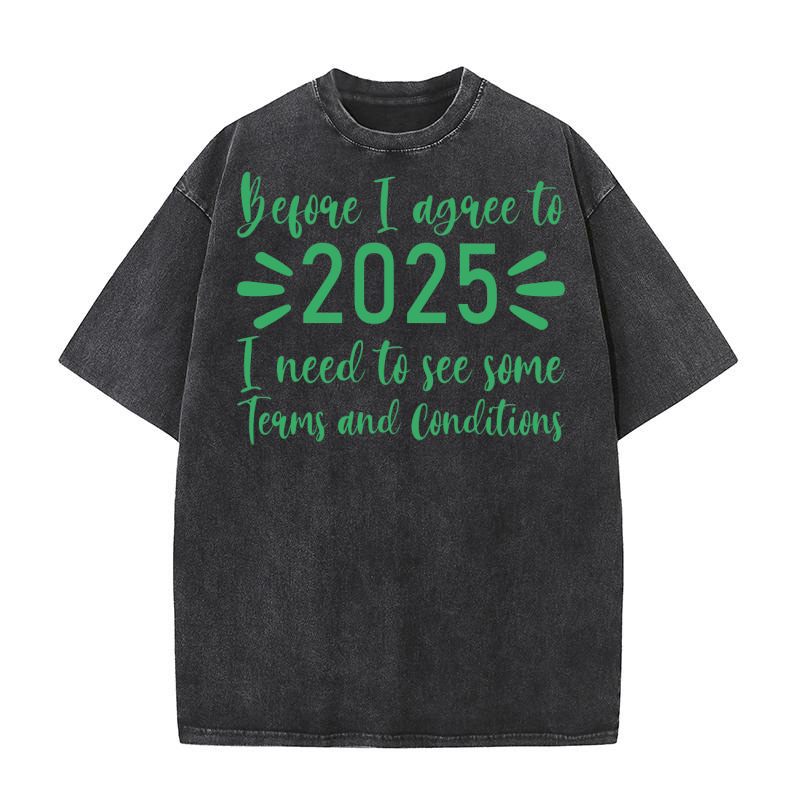 Before I agree to 2025   Green Color Washed T-Shirt