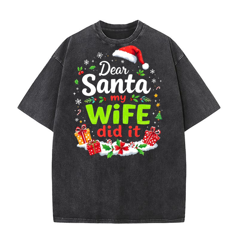 Dear santa my wife did it Washed T-Shirt