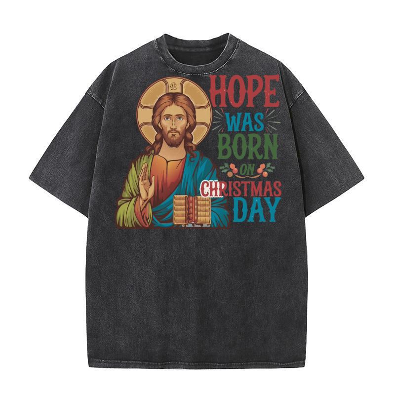 Hope Was Born on Christmas Day Washed T-Shirt