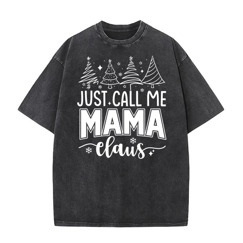 Just Call me Mama claus Christmas tree outline Minimal Typography Washed T-Shirt