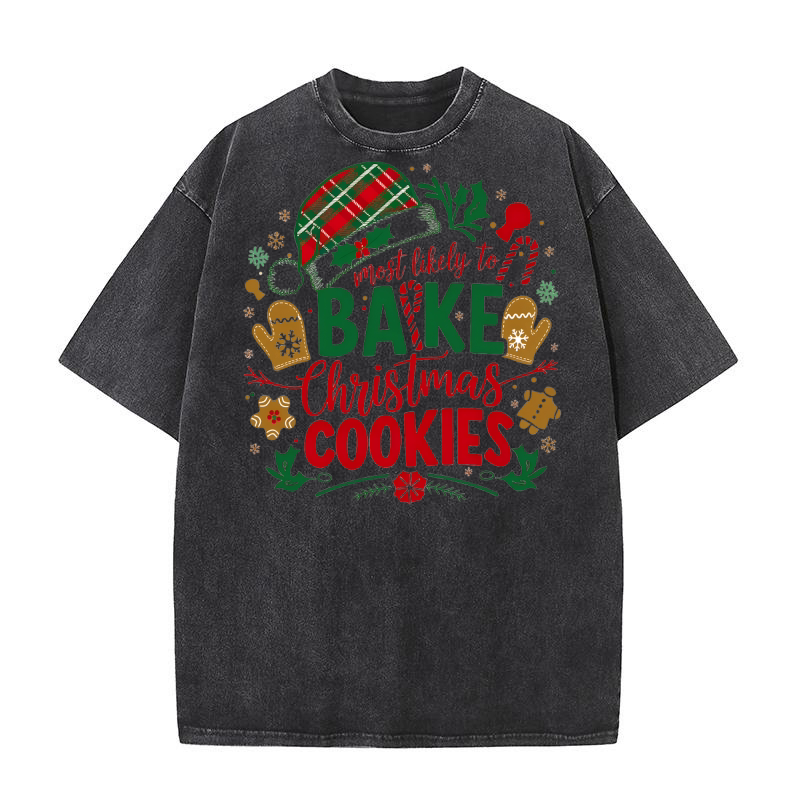 Most likely to bake christmas cookies Washed T-Shirt