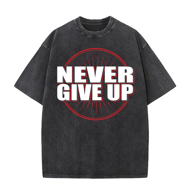 never give up 2 Washed T-Shirt