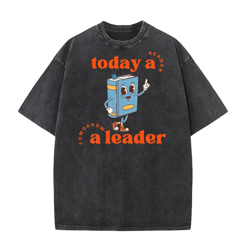 Today a Reader Tomorrow A Leader Washed T-Shirt