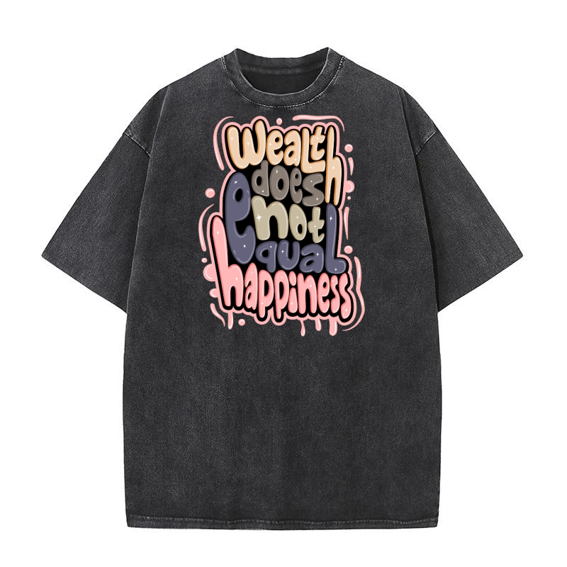 Wealth does not equal happiness Washed T-Shirt