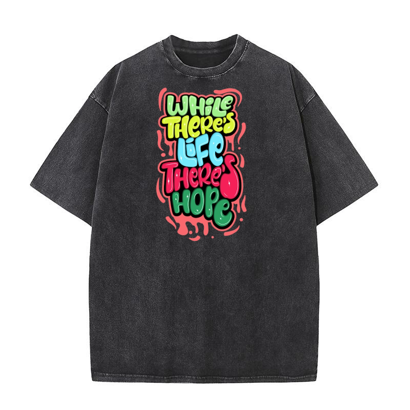 While theres life theres hope Washed T-Shirt